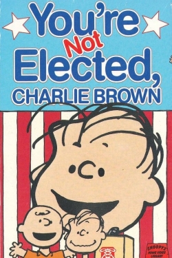 Watch You're Not Elected, Charlie Brown movies free AniWave