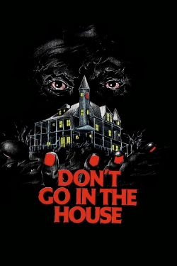 Watch Don't Go in the House movies free AniWave