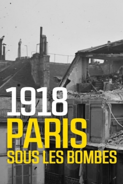 Watch 1918 Paris sous les bombes movies free AniWave