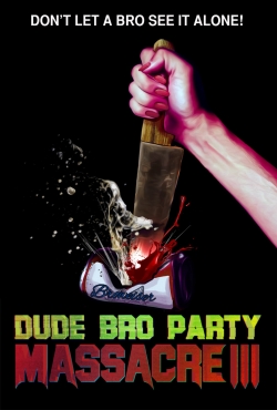 Watch Dude Bro Party Massacre III movies free AniWave