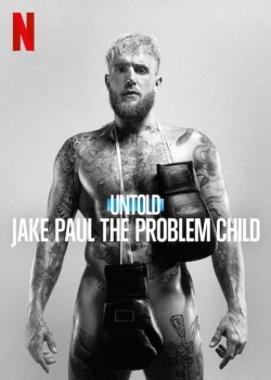 Watch Untold: Jake Paul the Problem Child movies free AniWave