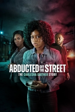 Watch Abducted Off the Street: The Carlesha Gaither Story movies free AniWave