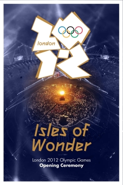 Watch London 2012 Olympic Opening Ceremony: Isles of Wonder movies free AniWave