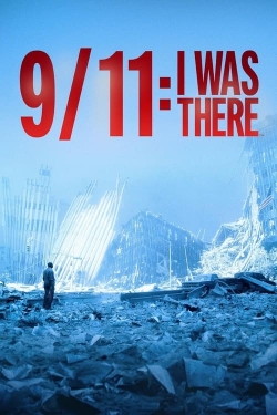 Watch 9/11: I Was There movies free AniWave