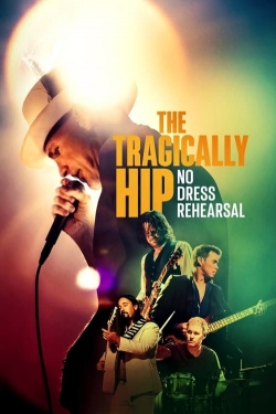 Watch The Tragically Hip: No Dress Rehearsal movies free AniWave