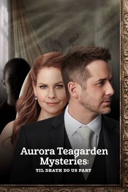 Watch Aurora Teagarden Mysteries: Til Death Do Us Part movies free AniWave