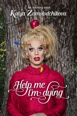 Watch Katya Zamolodchikova: Help Me I’m Dying movies free AniWave